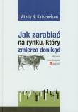 Jak zarabiać na rynku który zmierza donikąd. Autor: Katsenelson Vitaliy N.. Dadada.pl Okładka książki Jak zarabiać na rynku który zmierza donikąd