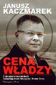 Janusz Kaczmarek. Cena władzy. Autor: Marek Balawajder, Roman Osica. Dadada.pl Okładka książki Janusz Kaczmarek. Cena władzy