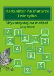 Kalkulator na maturze i nie tylko Wykorzystaj na maksa!. Autor: Jerzy Nowik. Dadada.pl Okładka książki Kalkulator na maturze i nie tylko Wykorzystaj na maksa!