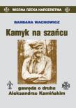 Kamyk na szańcu. Gawęda o druhu A. Kamińskim. Autor: Wachowicz Barbara. Dadada.pl Okładka książki Kamyk na szańcu. Gawęda o druhu A. Kamińskim