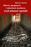 Okładka książki Kilerzy, gangsterzy i zakochani mordercy