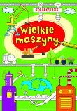 Kolorowanki - Wielkie maszyny. Autor: Sobich Agnieszka. Dadada.pl Okładka książki Kolorowanki - Wielkie maszyny