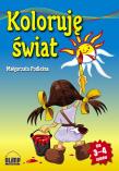 Koloruję świat. Autor: Podleśna Małgorzata. Dadada.pl Okładka książki Koloruję świat