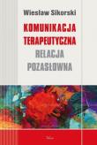 Komunikacja terapeutyczna. Relacja pozasłowna. Autor: Wiesław Sikorski. Dadada.pl Okładka książki Komunikacja terapeutyczna. Relacja pozasłowna