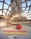 Krajobraz miejski. Nowe trendy, nowe inspiracje, nowe rozwiązania. Autor: praca zbiorowa. Dadada.pl Okładka książki Krajobraz miejski. Nowe trendy, nowe inspiracje, nowe rozwiązania