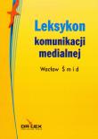 Leksykon komunikacji medialnej. Autor: Wacław Šmid. Dadada.pl Okładka książki Leksykon komunikacji medialnej