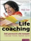 Okładka książki Life coaching. Jak porzucić złe nawyki i zacząć nowe, lepsze życie