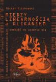 Między linearnością a klikaniem. Autor: Klichowski Michał. Dadada.pl Okładka książki Między linearnością a klikaniem