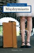 Międzymiasto. Autor: Gałuszka Agnieszka. Dadada.pl Okładka książki Międzymiasto