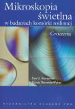 Mikroskopia świetlna w badaniach komórki roślinnej Ćwiczenia. Autor: Kurczyńska Ewa U., Borkowska-Wykręt Dorota. Dadada.pl Okładka książki Mikroskopia świetlna w badaniach komórki roślinnej Ćwiczenia