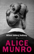 Miłość dobrej kobiety. Autor: Alice Munro. Dadada.pl Okładka książki Miłość dobrej kobiety