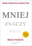 Okładka książki Mniej znaczy więcej. Nowa koncepcja bogactwa