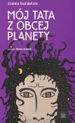 Mój tata z obcej planety. Autor: Rudniańska Joanna. Dadada.pl Okładka książki Mój tata z obcej planety