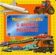 Okładka książki Moja mała książka o wielkich pojazdach