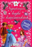 Najpiękniejsze bajki o księżniczkach. Duże litery. Autor:   Praca zbiorowa. Dadada.pl Okładka książki Najpiękniejsze bajki o księżniczkach. Duże litery