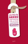 Nie bój się seksu czyli kochaj i rób, co chcesz. Autor: Ksawery Knotz, Sylwester Szefer. Dadada.pl Okładka książki Nie bój się seksu czyli kochaj i rób, co chcesz