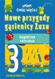 Okładka książki Nowe przygody gąsienicy Zuzu Książeczka trzylatka