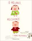 Okładka książki O Melanii , Melchiorze i panu przypadku