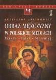 Okładka książki Obraz mężczyzny w polskich mediach : prawda, fałsz, stereotyp