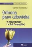 Okładka książki Ochrona praw człowieka w Radzie Europy i w Unii Europejskiej