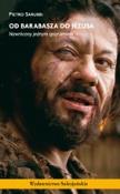 Okładka książki OD Barabasza do Jezusa. Nawrócony jednym spojrzeniem.