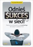 Okładka książki Odnieś sukces w sieci! Praktyczny przewodnik...