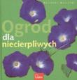 Ogród dla niecierpliwych. Autor: Waechter Dorothee. Dadada.pl Okładka książki Ogród dla niecierpliwych