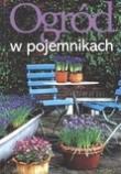 Ogród w pojemnikach. Autor: Chojnowska Ewa, Agnieszka Krzymińska. Dadada.pl Okładka książki Ogród w pojemnikach