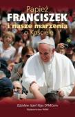 Papież Franciszek i nasze marzenia o Kościele. Autor: Kijas Zdzisław Józef. Dadada.pl Okładka książki Papież Franciszek i nasze marzenia o Kościele