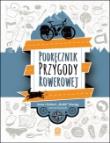 Podręcznik Przygody Rowerowej. Autor: Maciąg Anna, Robert Robb Maciąg. Dadada.pl Okładka książki Podręcznik Przygody Rowerowej