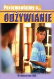 Porozmawiajmy o... Odżywianie. Autor:   Praca zbiorowa. Dadada.pl Okładka książki Porozmawiajmy o... Odżywianie