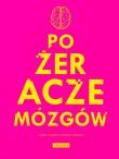 Pożeracze mózgów. Autor: Wojciech Warecki, Marek Warecki. Dadada.pl Okładka książki Pożeracze mózgów