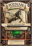 Okładka książki Poznań fantastyczny Miasto Wyobraźni