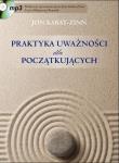 Praktyka uważności dla początkujących. Autor: Jon Kabat-Zinn. Dadada.pl Okładka książki Praktyka uważności dla początkujących