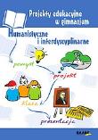 Projekty edukacyjne w gimnazjum Humanistyczne i interdyscyplinarne. Autor: Bartoszczyk-Brzoskowska Marta, Brząkalik Krystyna, Dominik-Stawicka Donata. Dadada.pl Okładka książki Projekty edukacyjne w gimnazjum Humanistyczne i interdyscyplinarne