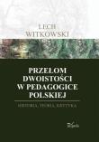 Przełom dwoistości w pedagogice polskiej. Autor: Witkowski Lech. Dadada.pl Okładka książki Przełom dwoistości w pedagogice polskiej