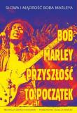 Przyszłość to początek. Autor: Bob Marley. Dadada.pl Okładka książki Przyszłość to początek