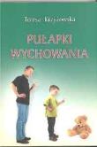 Pułapki wychowania. Autor: Krzyżowska Teresa. Dadada.pl Okładka książki Pułapki wychowania