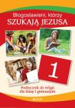 Religia GIM 1 Błogosławieni, którzy szukają. Autor: ks. Krzysztof Mielnicki, Elżbieta Kondrak. Dadada.pl Okładka książki Religia GIM 1 Błogosławieni, którzy szukają