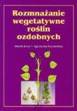 Rozmnażanie wegetatywne roślin ozdobnych. Autor: Agnieszka Krzymińska, Jerzy Marek. Dadada.pl Okładka książki Rozmnażanie wegetatywne roślin ozdobnych
