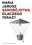 Samobójstwa. Dlaczego teraz?. Autor: Redakcja Maria Jarosz. Dadada.pl Okładka książki Samobójstwa. Dlaczego teraz?