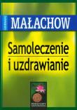 Samoleczenie i Uzdrawianie. Autor: Giennadij Małachow. Dadada.pl Okładka książki Samoleczenie i Uzdrawianie