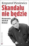 Skandalu nie będzie. Autor: Piesiewicz Krzysztof, Komar Michał. Dadada.pl Okładka książki Skandalu nie będzie