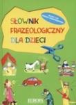 Słownik frazeologiczny dla dzieci. Klasy 1,2,3 szkoły podstawowej. Autor: Wojciech Głuch. Dadada.pl Okładka książki Słownik frazeologiczny dla dzieci. Klasy 1,2,3 szkoły podstawowej