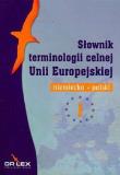 Słownik terminologii celnej UE Niem-pol. Autor: Kapusta Piotr. Dadada.pl Okładka książki Słownik terminologii celnej UE Niem-pol