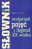 Okładka książki Słownik wydarzeń, pojęć i legend XX wieku