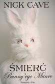 Śmierć Bunny`ego Munro. Autor: Nick Cave. Dadada.pl Okładka książki Śmierć Bunny`ego Munro