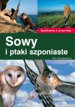 Spotkania z przyrodą. Sowy i ptaki szponiaste. Autor: Felix Heintzenberg. Dadada.pl Okładka książki Spotkania z przyrodą. Sowy i ptaki szponiaste