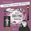 Święci uśmiechnięci - Święta Faustyna Kowalska. Autor: Eliza Piotrowska. Dadada.pl Okładka książki Święci uśmiechnięci - Święta Faustyna Kowalska