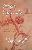 Święty Ojciec Pio. Wybór Myśli.. Autor: Ojciec Pio. Dadada.pl Okładka książki Święty Ojciec Pio. Wybór Myśli.